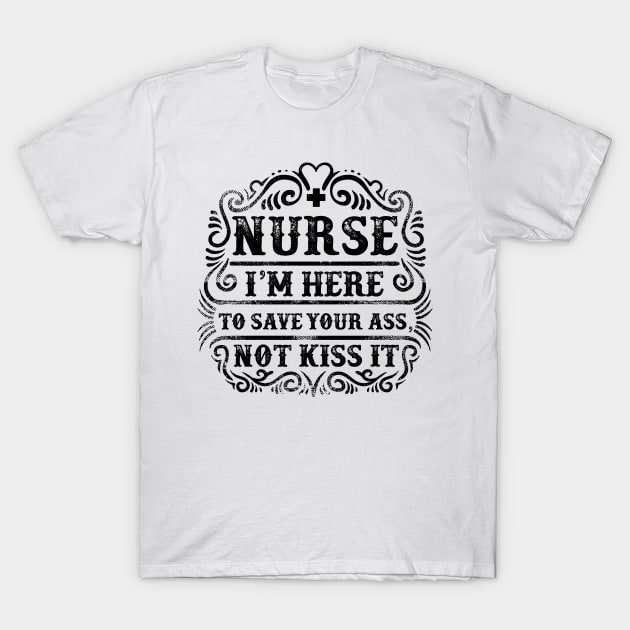 Nurse save your ass life T-Shirt by Kingluigi